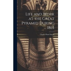 (英文圖書) Life and Work at the Great Pyramid During ... 1865 精裝版, Legare Street Press, 英文