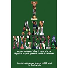 (英文圖書) I Am Nigeria: An anthology of what it means to be Nigerian in past present and future tenses 平裝版, Independently Published, 英文
