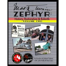 Mark Twain Zephyr: History Restoration & Rebirth: Volume Two (Full Color Edition) 平裝版, Lulu.com, 英文