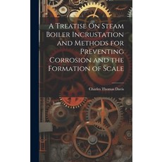 (英文圖書) A Treatise On Steam Boiler Incrustation and Methods for Preventing Corrosion and the Formatio... 精裝版, Legare Street Press, 英文