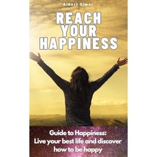 (英文圖書) Reach Your Happiness: Guide to Happiness: Live your best life and discover how to be happy 平裝版, Independently Published, 英文