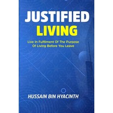 (英文圖書) Justified Living: Live in Fulfilment of the Purpose of Living Before You Leave 平裝版, Independently Published, 英文