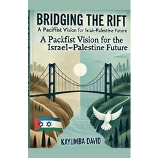(英文圖書) Bridging the Rift: A Pacifist Vision for the Israel-Palestine Future 平裝版, Kayumba David, 英文