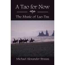A Tao for Now: The Music of Lao-Tsu 平裝版, Dorrance Publishing Co., 英文