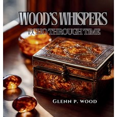 (英文圖書) Wood's Whispers Echo Through Time 精裝版, Veritas Ink and Press, 英文