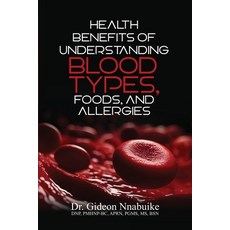 (英文圖書) Health Benefits of Understanding Blood Types Foods and Allergies 平裝版, Cornerstone Creativity Groups, 英文