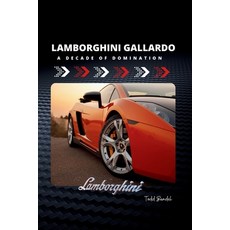 (英文圖書) Lamborghini Gallardo: A Decade of Domination 平裝版, Independently Published, 英文