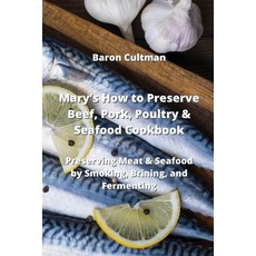 (英文圖書) Mary's How to Preserve Beef Pork Poultry & Seafood Cookbook: Preserving Meat & Seafood by S... 平裝版, Baron Cultman, 英文