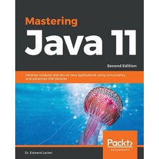 Mastering Java 11 - Second Edition: Develop modular and secure Java applications using concurrency a... 平裝版, Packt Publishing, 英文