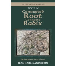 (英文圖書) Corrupted Root Corrupta Radix: The First and Last King Series 平裝版, WestBow Press, 英文