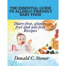 (英文圖書) The Essential Guide to Allergy-Friendly Baby Food: Diary-free gluten-free and... 平裝版, Independently Published, 英文