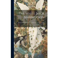 (英文書) The White Book Mabínogíon： Welsh Tales & Romances Reproduced From The Peníarth Manuscripts 精裝版, Legare Street Press, 英文