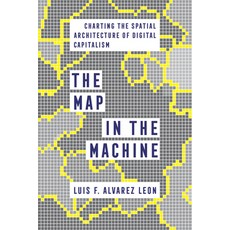 (英文圖書) The Map in the Machine: Charting the Spatial Architecture of Digital Capitalism 平裝版, University of California Press, 英文