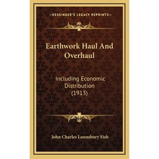 (英文圖書) Earthwork Haul And Overhaul: Including Economic Distribution (1913) 精裝版, Kessinger Publishing, 英文