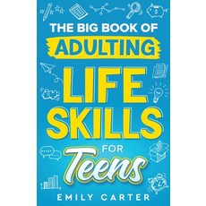 (英文圖書) The Big Book of Adulting Life Skills for Teens: A Complete Guide to All the Crucial Life Skil... 平裝版, Skillset Symphony Press, 英文