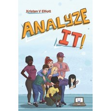 Analyze It!: A fun and easy introduction to software analysis and the information technology industry 平裝版, Kristen V Elliott, 英文