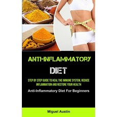 Anti-Inflammatory Diet: Step By Step Guide To Heal The Immune System Reduce Inflammation And Restor... 平裝版, Micheal Kannedy, 英文