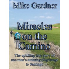 (英文圖書) Miracles on the Camino: The uplifting true story of one man's amazing pilgrimage to Santiago 精裝版, Winghigh Limited, 英文