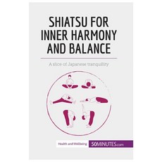 (英文圖書) Shiatsu for Inner Harmony and Balance: A slice of Japanese tranquillity 平裝版, 50minutes.com, 英文