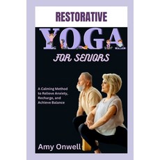 (英文圖書) Restorative Yoga for Seniors: A Calming Method to Relieve Anxiety Recharge and Achieve Balance 平裝版, Independently Published, 英文