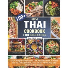 (英文圖書) Thai Cookbook For Beginners: 100+ Simple & Delicious Thai Recipes Make at home like as Thai f... 平裝版, Independently Published, 英文