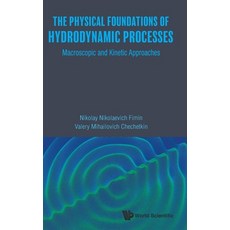Physical Foundations of Hydrodynamic Processes The: Macroscopic and Kinetic Approaches 精裝版, World Scientific Publishing..., 英文