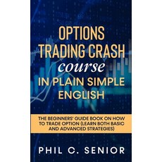(英文圖書) Options Trading Crash Course in Plain and Simple English: The Beginners' Guide Book On How To... 平裝版, Han Global Trading Pte Ltd, 英文