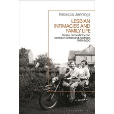 (英文圖書) Lesbian Intimacies and Family Life: Desire Domesticity and Kinship in Britain and Australia ... 精裝版, Bloomsbury Academic, 英文