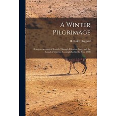 (英文圖書) A Winter Pilgrimage: Being an Account of Travels Through Palestine Italy and the Island of ... 平裝版, Legare Street Press, 英文