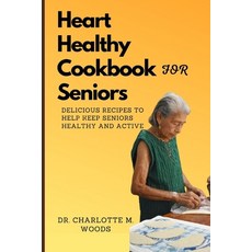 (英文圖書) Heart Healthy Cookbook for Seniors: Delicious Recipes to Help Keep Seniors Healthy and Active 平裝版, Independently Published, 英文