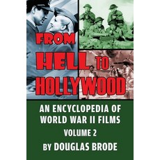 From Hell To Hollywood: An Encyclopedia of World War II Films Volume 2 平裝版, BearManor Media, 英文