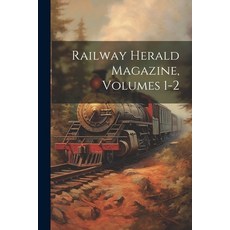 (英文圖書) Railway Herald Magazine Volumes 1-2 平裝版, Legare Street Press, 英文