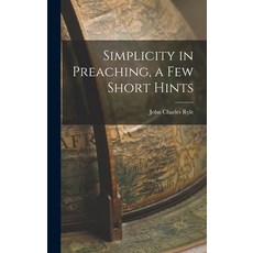 (英文圖書) Simplicity in Preaching a Few Short Hints 精裝版, Legare Street Press, 英文
