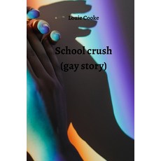 (英文圖書) School crush (gay story) 平裝版, Louie Cooke, 英文