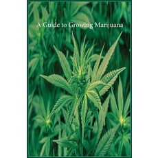 (英文圖書) A Guide to Growing Marijuana 精裝版, Marijuana Cannabis Association, 英文