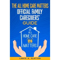 (英文圖書) The All Home Care Matters Official Family Caregivers' Guide 平裝版, Ebookit.com, 英文