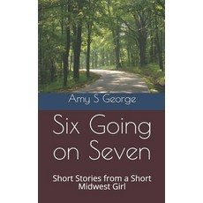 (英文圖書)Six Going on Seven: Short Stories from a Short Midwest Girl 平裝版, Independently Published, 英文
