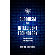 Buddhism and Intelligent Technology: Toward a More Humane Future 精裝版, Bloomsbury Academic, 英文