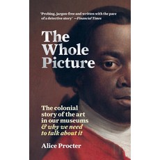 The Whole Picture: The Colonial Story of the Art in Our Museums & Why We Need to Talk about It 平裝版, Cassell, 英文