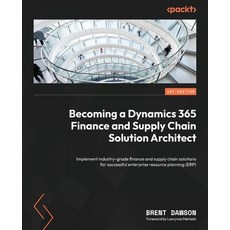 (英文圖書) Becoming a Dynamics 365 Finance and Supply Chain Solution Architect: Implement industry-grade... 平裝版, Packt Publishing, 英文
