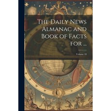 (英文圖書) The Daily News Almanac and Book of Facts for ...; Volume 18 平裝版, Legare Street Press, 英文