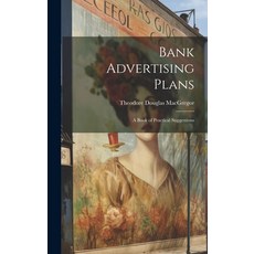 (英文圖書) Bank Advertising Plans: A Book of Practical Suggestions 精裝版, Legare Street Press, 英文