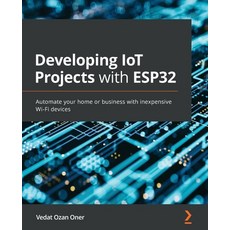 (英文圖書) Developing IoT Projects with ESP32: Automate your home or business with inexpensive Wi-Fi dev... 平裝版, Packt Publishing, 英文