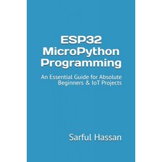 (英文圖書) ESP32 MicroPython Programming: An Essential Guide for Absolute Beginners & IoT... 平裝版, Independently Published, 英文