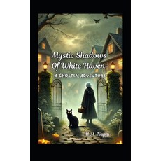 (英文圖書) Mystic Shadows of White Haven - A Ghostly Adventure 平裝版, Independently Published, 英文