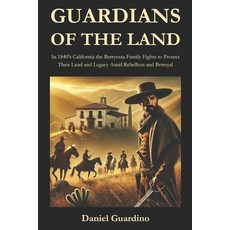 (英文圖書) Guardians of the Land: In 1840's California the Berryessa family fights to prot... 平裝版, Independently Published, 英文