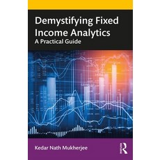 Demystifying Fixed Income Analytics: A Practical Guide 平裝版, Routledge Chapman & Hall, 英文