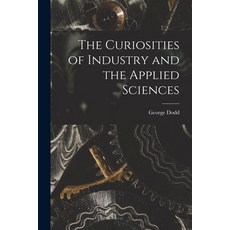 (英文圖書) The Curiosities of Industry and the Applied Sciences [microform] 平裝版, Legare Street Press, 英文