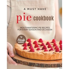 (英文圖書) A Must Have Pie Cookbook: Mouthwatering Pie Recipes for Every Season and Occasion 平裝版, Independently Published, 英文