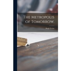 (英文圖書) The Metropolis of Tomorrow. 精裝版, Hassell Street Press, 英文